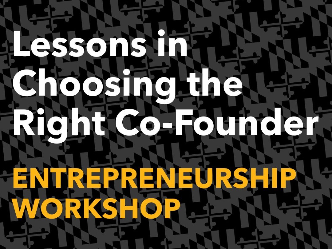 Lessons in Choosing the Right Co-Founder 
Entrepreneurship Workshop